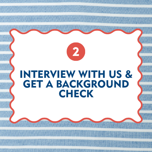 Step two graphic for becoming a CASA volunteer in Milam County: Interview with CASA of Milam County and complete a background check.